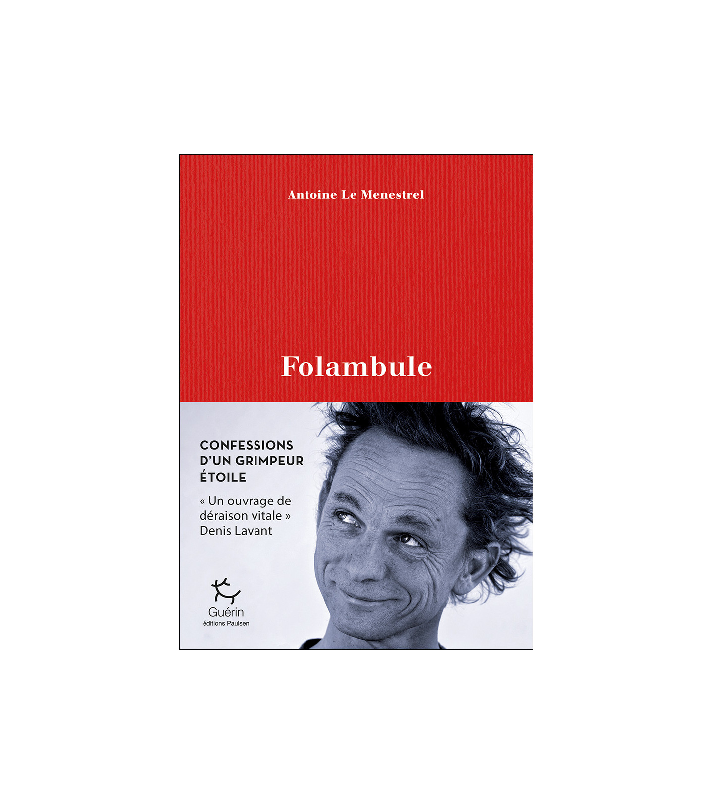 Folambule | Antoine Le Menestrel | Guérin | Récit d’escalade